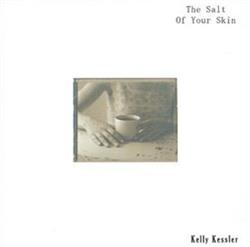 Download Kelly Kessler - The Salt Of Your Skin