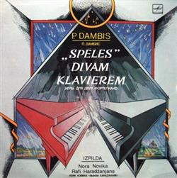 Download P Dambis , Izpilda Nora Novika, Rafi Haradžanjans - Spēles Divām Klavierēm