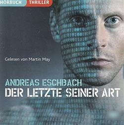 Download Andreas Eschbach Gelesen Von Martin May - Der Letzte Seiner Art