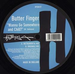 Download Butter Finger - Wanna Go Somewhere And Chill