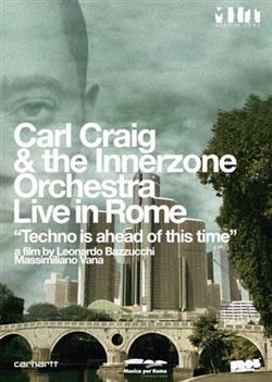 Download Carl Craig & Innerzone Orchestra - Live In Rome Techno Is Ahead Of This Time