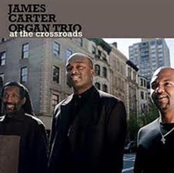 Download James Carter Organ Trio - At The Crossroads