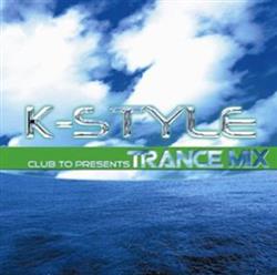 Download Various - Club To Presents K Style Trance Mix