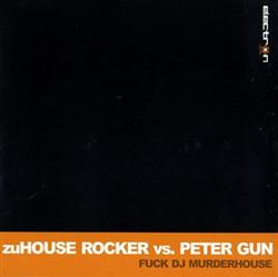 Download ZuHouse Rockers vs Peter Gun - Fuck DJ Murderhouse