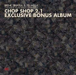 Download Brenk Sinatra & Fid Mella - Chop Shop 21 Exclusive Bonus Album