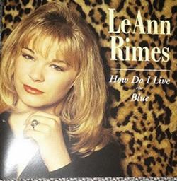 Download LeAnn Rimes - How Do I Live Blue