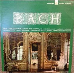 Download Bach, Vasso Devetzi, Moscow Chamber Orchestra, Rudolf Barshai - Three Concertos For Clavier And Strings No 1 In D Minor No 4 In A Major No 5 In F Minor