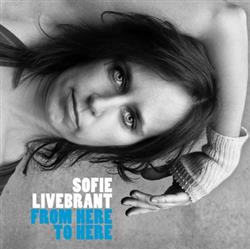 Download Sofie Livebrant - From Here To Here