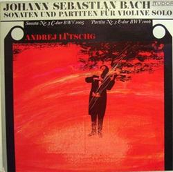 Download Johann Sebastian Bach, Andrej Lütschg - Sonaten Und Partiten Für Violine Solo