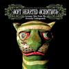 last ned album Soft Hearted Scientists - Uncanny Tales From The Everyday Undergrowth