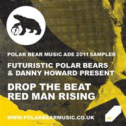 Download Futuristic Polar Bears & Danny Howard - Polar Bear Music ADE 2011 Sampler