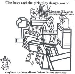 Download Maxon Blewitt - The Girls And The Boys Play Dangerously