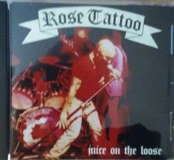Download Rose Tattoo - Juice On The Loose