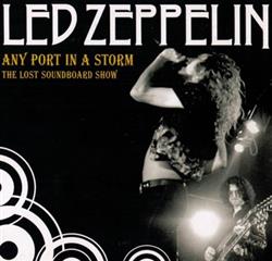 Download Led Zeppelin - Any Port In A Storm The Lost Soundboard Show