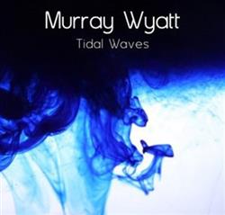 Download Murray Wyatt - Tidal Waves