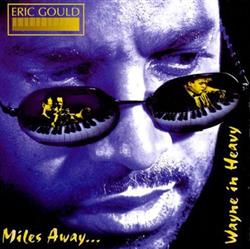 Download Eric Gould - Miles Away Wayne In Heavy