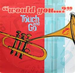 Download Touch And Go - Would You