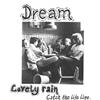 lataa albumi Dream - Lovely Rain Catch The Lifeline