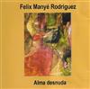 Felix Manye Rodriguez - Alma Desnuda