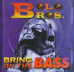 Download Bolo Bros - Bring On The Bass