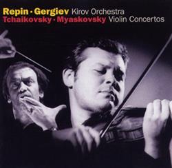 Download Repin Gergiev, Kirov Orchestra Tchaikovsky Myaskovsky - Violin Concertos