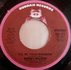 Download Bobby Wilson - Ill Be Your Rainbow Let Me Put Love Back In Your Life