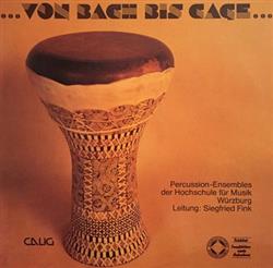 Download PercussionEnsembles Der Hochschule Für Musik Würzburg Leitung Siegfried Fink - Von Bach Bis Cage