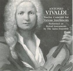 Download Vivaldi, Aulos Ensemble - Twelve Concerti For Various Instruments