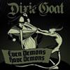 lataa albumi Dixie Goat - Even Demons Have Demons