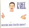 lyssna på nätet Bart Kaëll - Neem Me Toch Mee