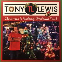 Download Tony Lewis - Christmas Is Nothing Without You