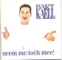 Download Bart Kaëll - Neem Me Toch Mee