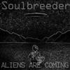 descargar álbum Soulbreeder - Aliens are Coming