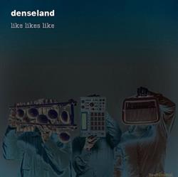 Download Denseland - Like Likes Like