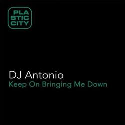 Download DJ Antonio - Keep On Bringing Me Down