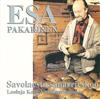 Esa Pakarinen - Savolaesta Sanarrieskoo Lauluja Kalle Väänäsen Runoihin