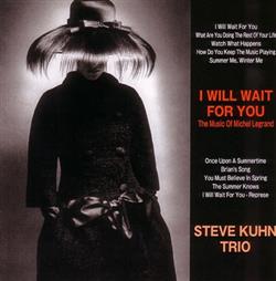 Download Steve Kuhn Trio - I Will Wait For You The Music Of Michel Legrand