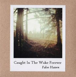 Download Caught In The Wake Forever - False Haven