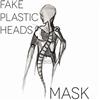 Fake Plastic Heads - Mask