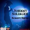 lyssna på nätet Johnny Solinger - Scrappy Smith