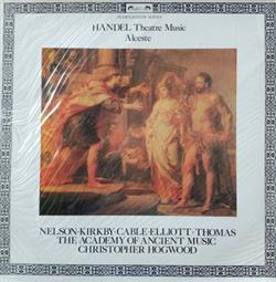 Download Handel Nelson Kirkby Cable Elliott Thomas, The Academy Of Ancient Music, Christopher Hogwood - Theatre Music Alceste