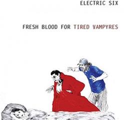 Download Electric Six - Fresh Blood For Tired Vampyres
