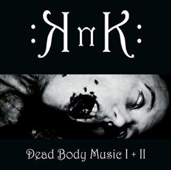 Download KnK - Dead Body Music I II