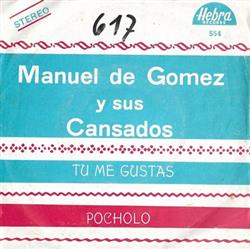 Download Manuel De Gomez Y Sus Cansados - Tu Me Gustas Pocholo