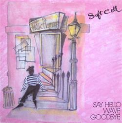 Download Soft Cell - Say Hello Wave Goodbye