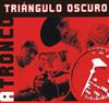 lataa albumi Triángulo Oscuro - A Tronco