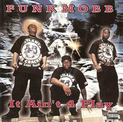 Download Funk Mobb - It Aint 4 Play