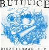 Buttjuice - Disasterman