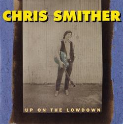 Download Chris Smither - Up On The Lowdown