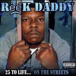 Download Reek Daddy - 25 To Life On The Streets